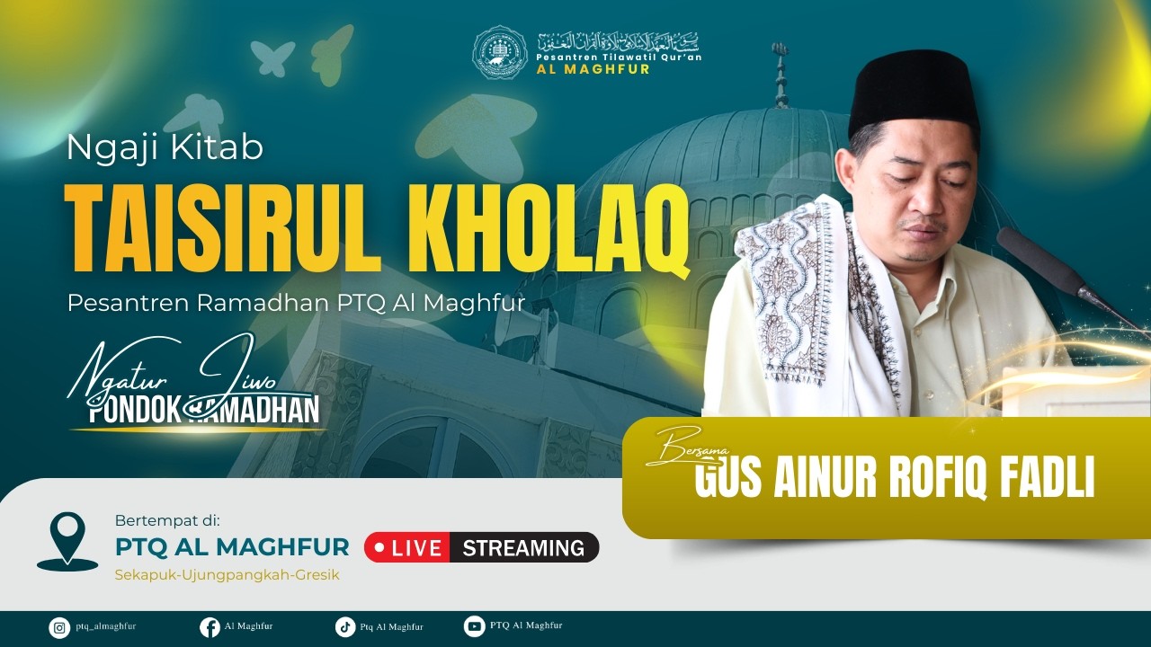 (LIVE) NGAJI POSOAN TAISIRUL KHOLAQ (GUS AINUR ROFIQ FADLI) PESANTREN TILAWATIL QUR'AN AL MAGHFUR