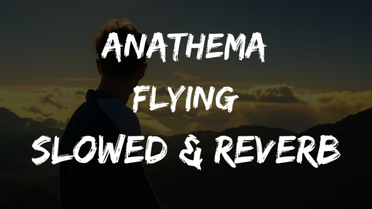 Anathema - Flying (Slowed + Reverb)