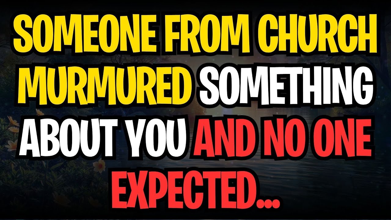 SOMEONE FROM CHURCH MURMURED SOMETHING ABOUT YOU AND NO ONE EXPECTED...