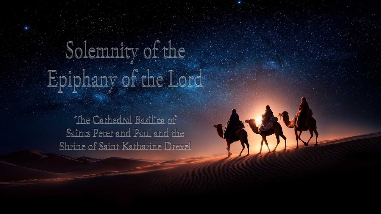 January 4, 2026 - The Solemnity of the Epiphany of the Lord from Philadelphia