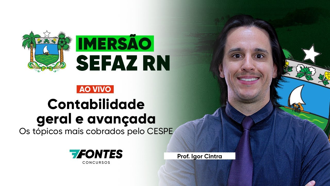 Imersão SEFAZ-RN: Contabilidade (Tópicos mais cobrados pelo CESPE) – Prof. Igor Cintra
