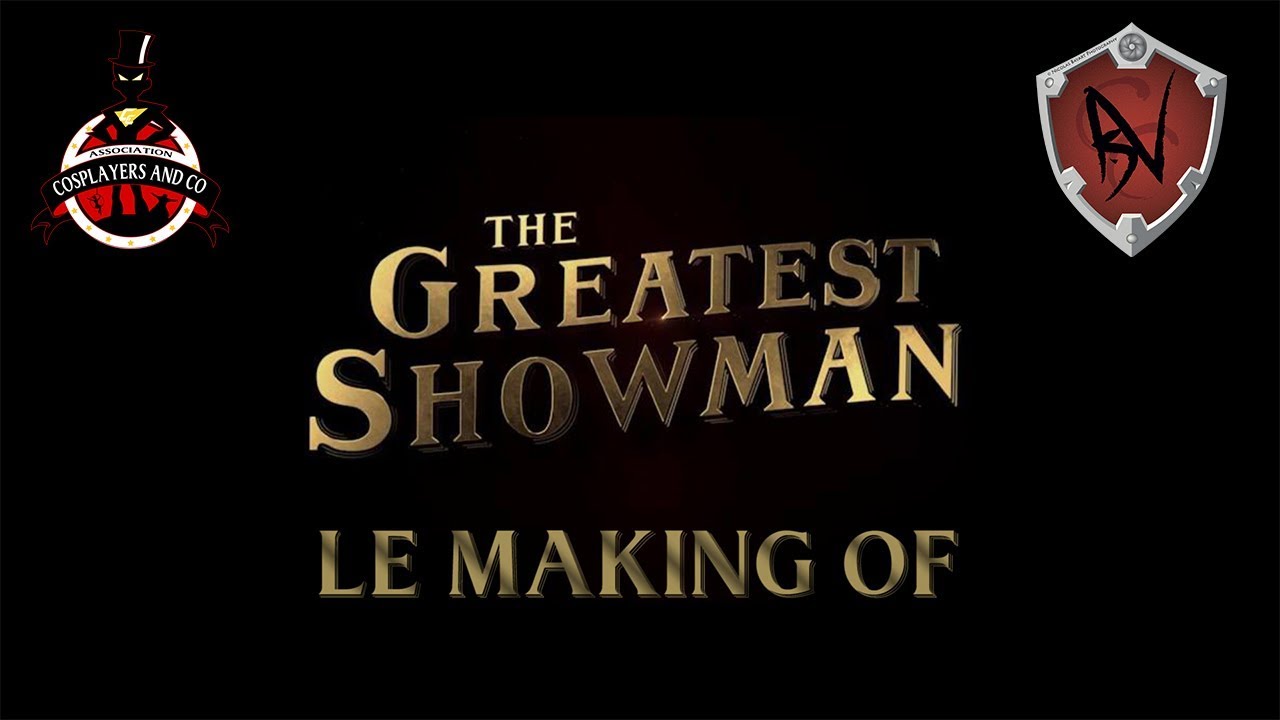 Making of The Greatest Showman by Cosplayers and Co