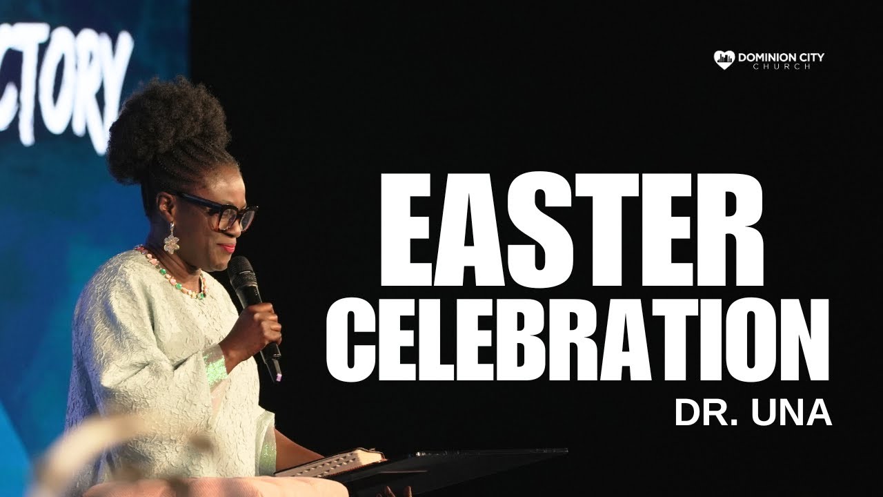 RESURRECTION SUNDAY | EASTER SERVICE | DR. UNA