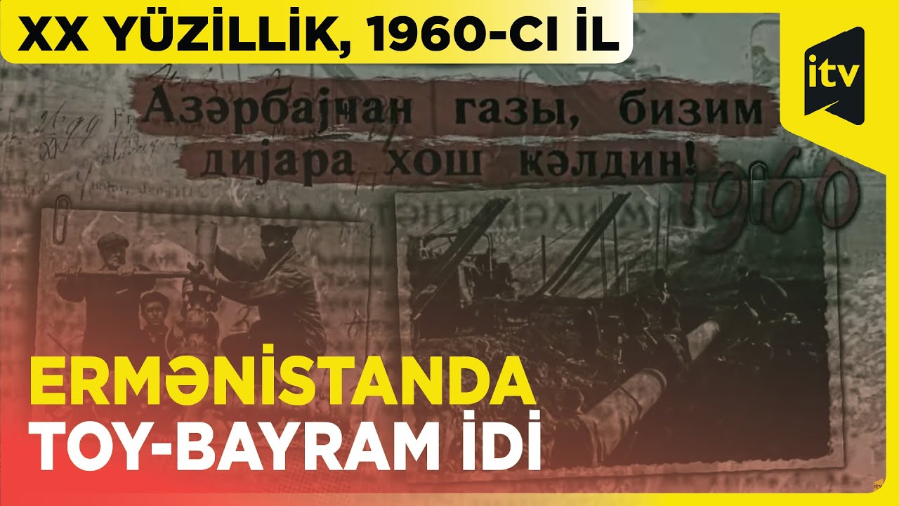 &ldquo;Azərbaycan qazı, İrəvana xoş gəldin&rdquo; | XX y&uuml;zillik, 1960-cı il