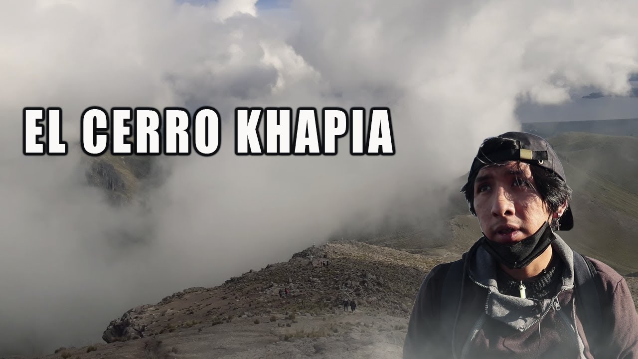 el KHAPIA el lugar mas aterrador de los Andes | 4800 M.S.N.M.