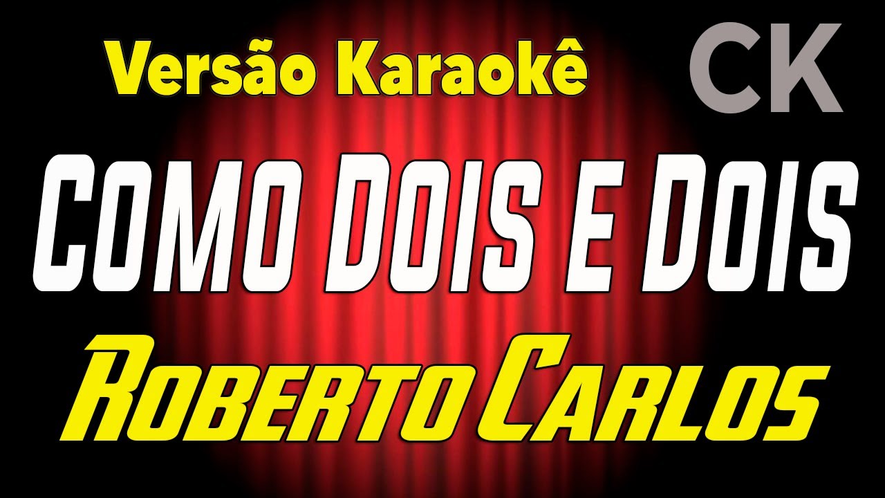 Roberto Carlos Como dois e dois Karaokê