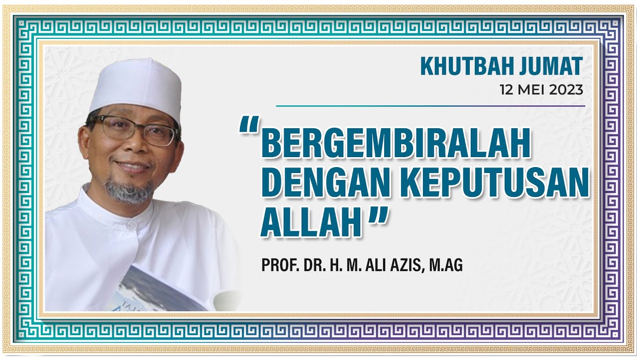 🔴LIVE | Bergembiralah dengan Keputusan Allah - Prof. Dr. H. M. Ali Azis, M.Ag | 12 MEI 2023
