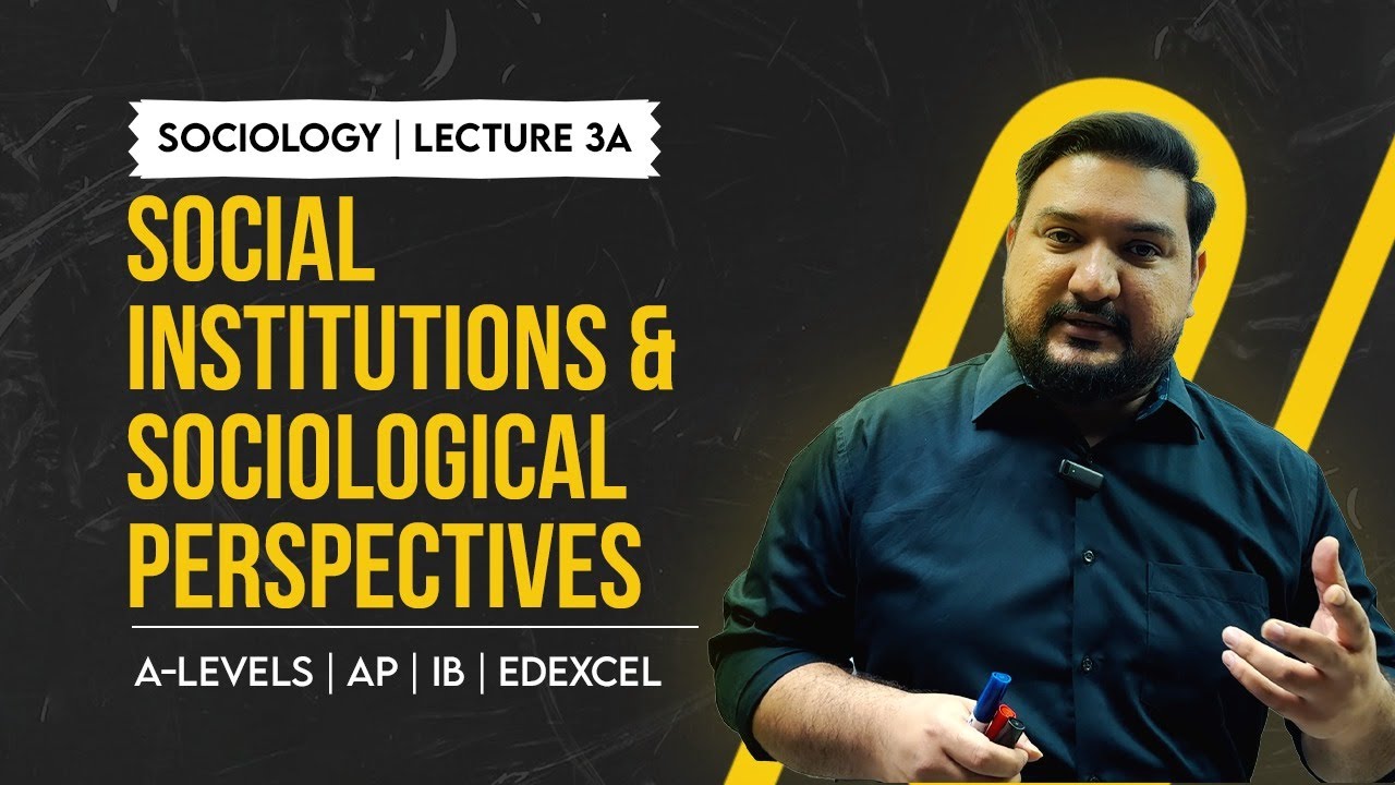 Social Institutions & Sociological Perspectives| A-LEVELS/AP/IB/EDEXCEL
