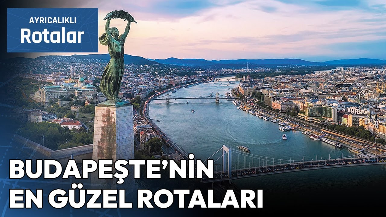 Avrupa'nın Kalbindeki Masal Şehri Budapeşte'yi Keşfediyoruz! | Ayrıcalıklı Rotalar