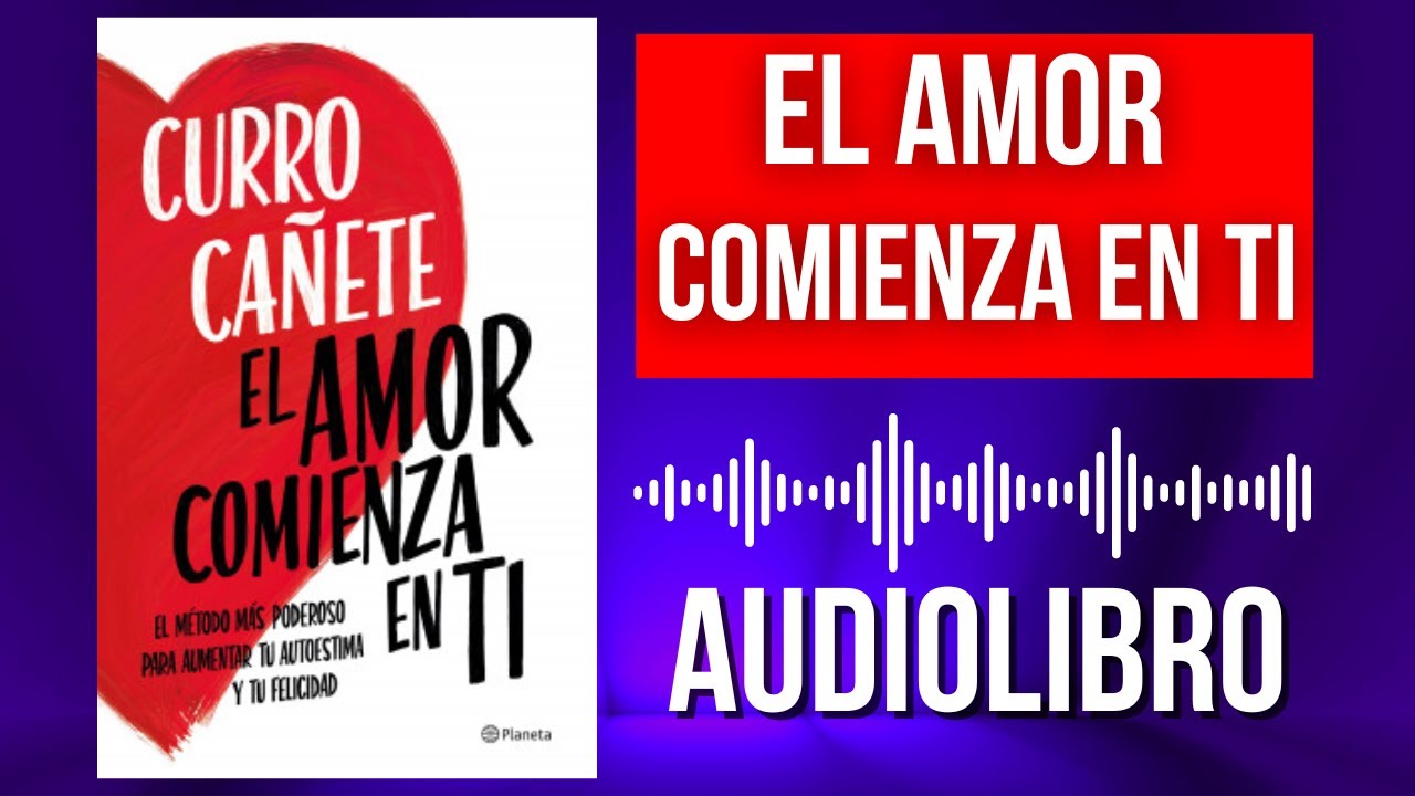 🌟 El Amor Comienza en Ti: Audiolibro Completo de Curro Cañete | Voz Real