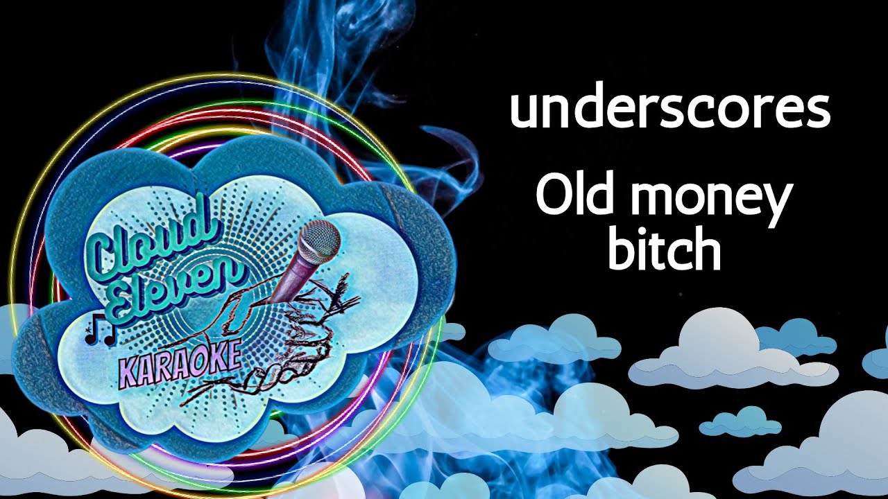 underscores - Old money bitch - karaoke - instrumental