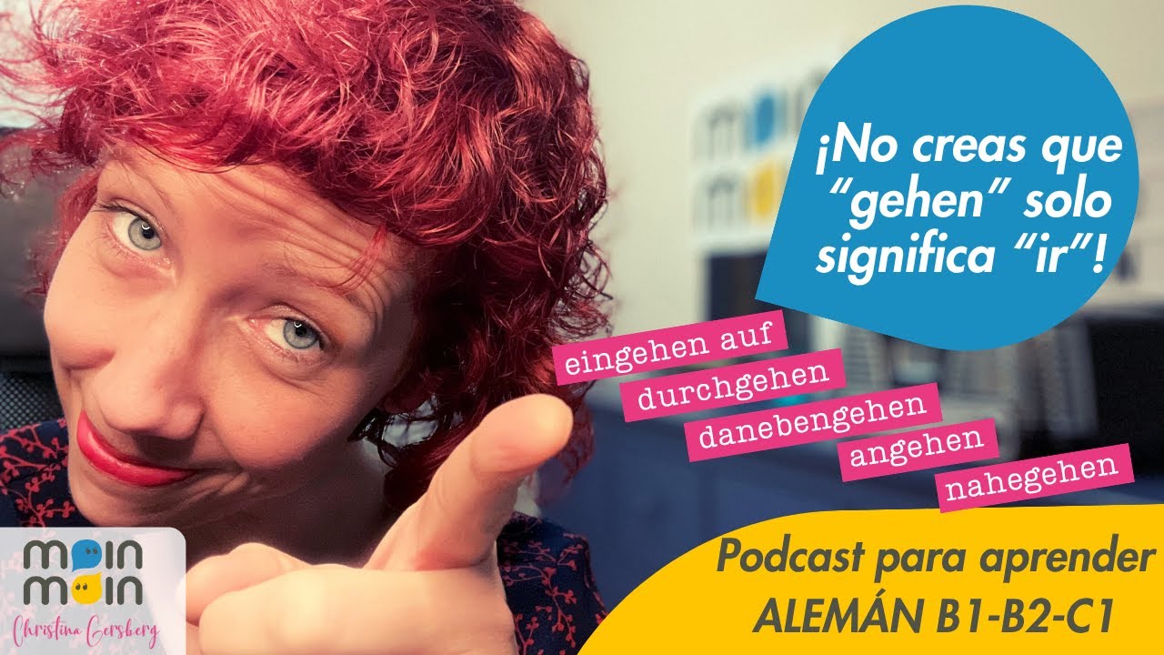 &iexcl;No creas que &ldquo;gehen&rdquo; solo significa &ldquo;ir&rdquo;! 😲 5 expresiones TOP &ndash; PODCAST APRENDER ALEM&Aacute;N B1 B2 C1