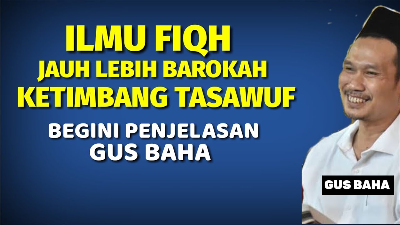 Ilmu FIQH jauh lebih barokah ketimbang ilmu tasawuf - begini penjelasan Gus baha