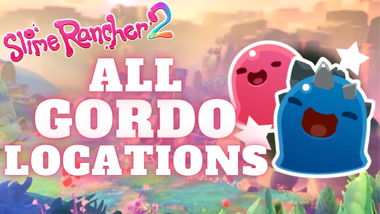 Slime Rancher 2 - All Gordo Locations