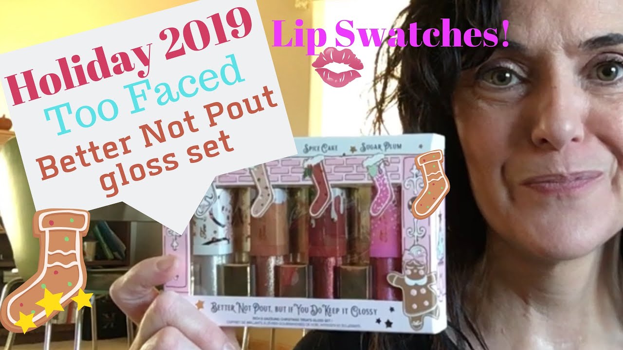 Too Faced Holiday 2019 gloss set: You Better Not Pout but if you do Keep it Glossy.