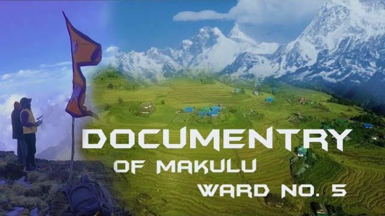 #MAKALU RURAL MUNICIPALITY WARD NO.5 # A VIDEO DOCUMENTRY#PURBELIVISION#
