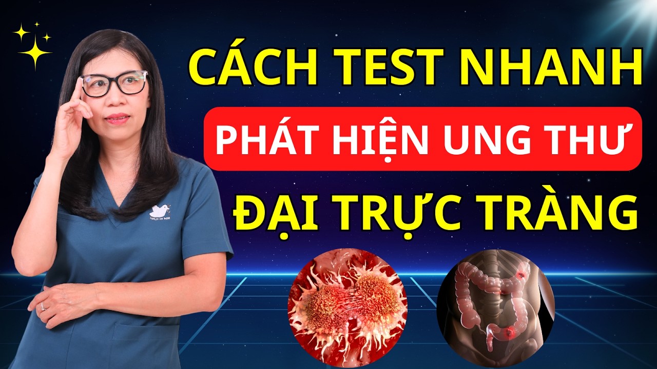 Cách test UNG THƯ ĐẠI TRỰC TRÀNG tại nhà - Phát hiện sớm để CỨU MẠNG! I Dr Hương