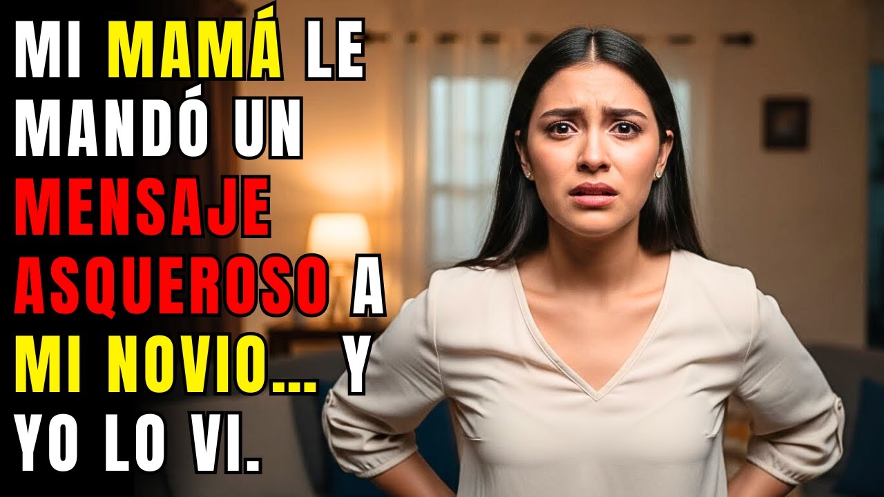 Mi mamá le mandó un mensaje asqueroso a mi novio… y yo lo vi. Esto pasó cuando yo tenía 18 años y mi