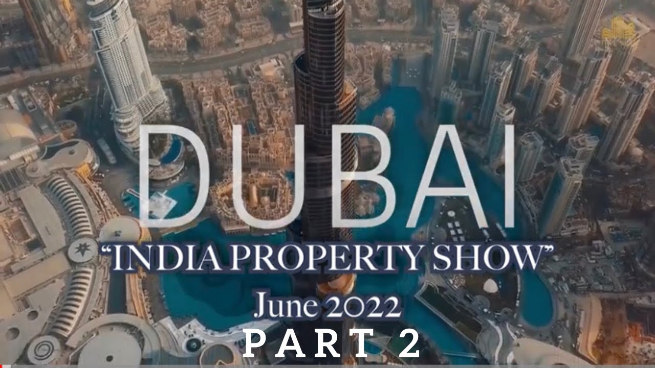 India Property Show-Dubai Part 2 || June 2022 || Property Expo || Dubai