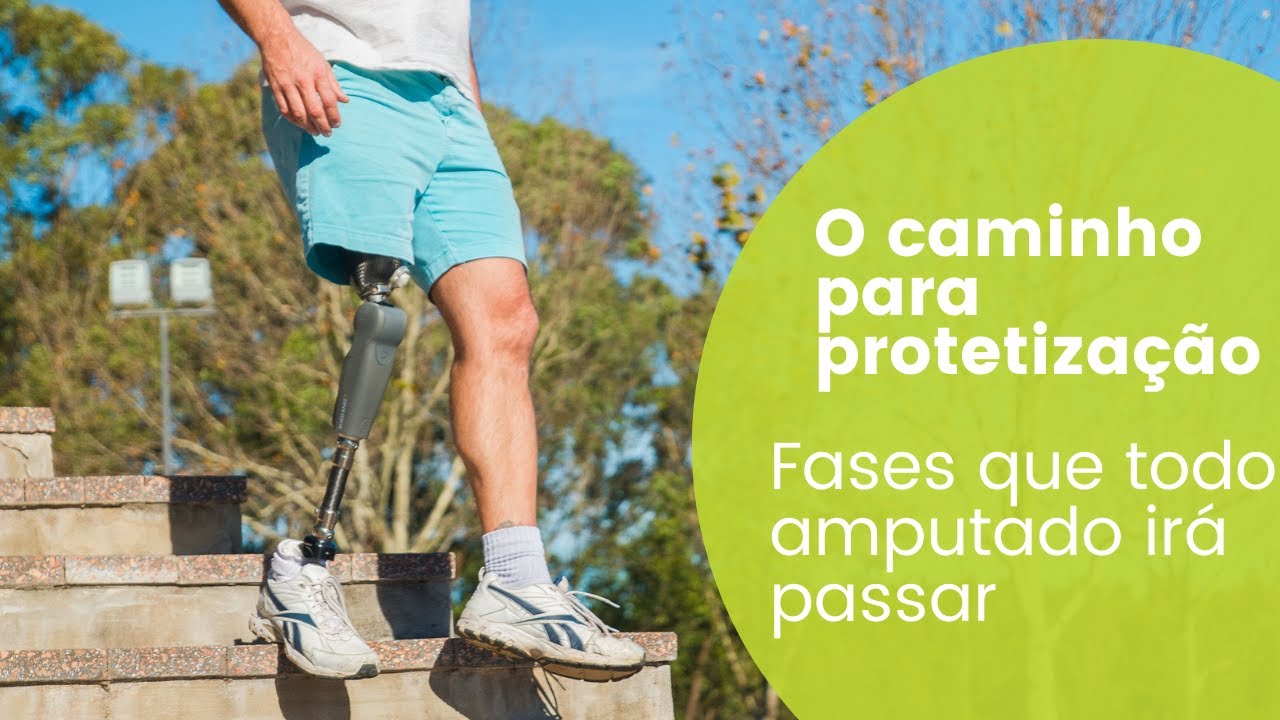 Protetização - Fases que todo amputado irá passar