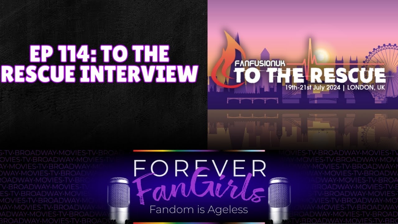 To the Rescue Interview | Forever Fangirls | EP #114