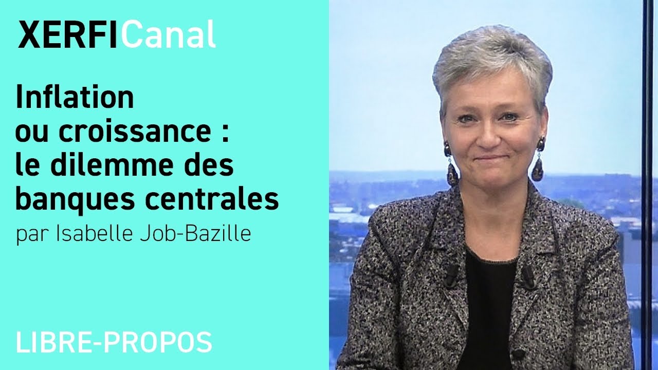 Inflation ou croissance : le dilemme des banques centrales [Isabelle Job-Bazille]