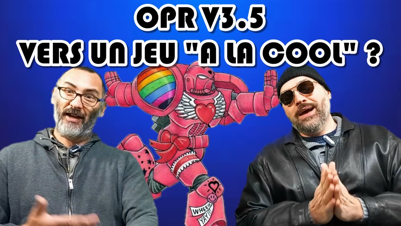 OPR v3.5 : construire ensemble un jeu plus détendu 