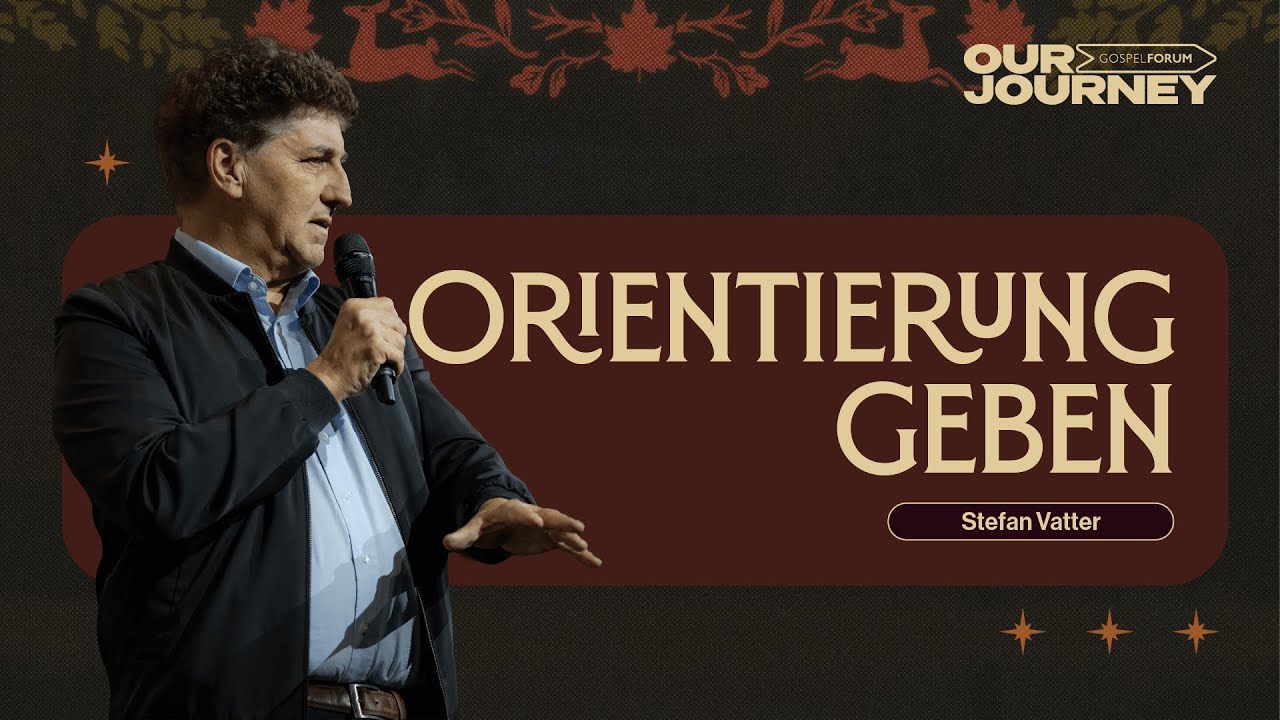 Himmlische Orientierung geben | Dr. Stefan Vatter & Yemisi Magdalena Ogunleye | Gospel Forum