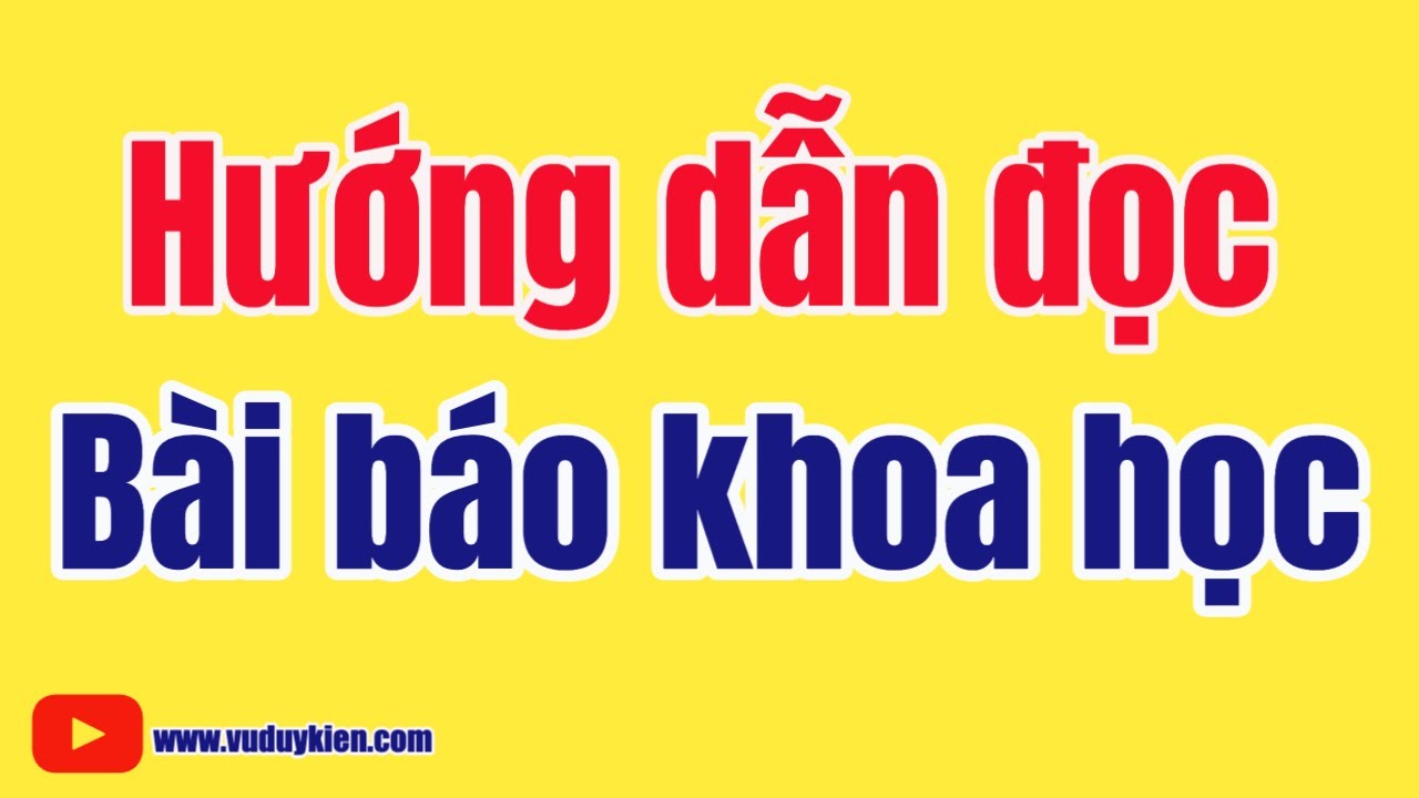 Hướng dẫn đọc bài báo khoa học | TS.BS.Vũ Duy Kiên