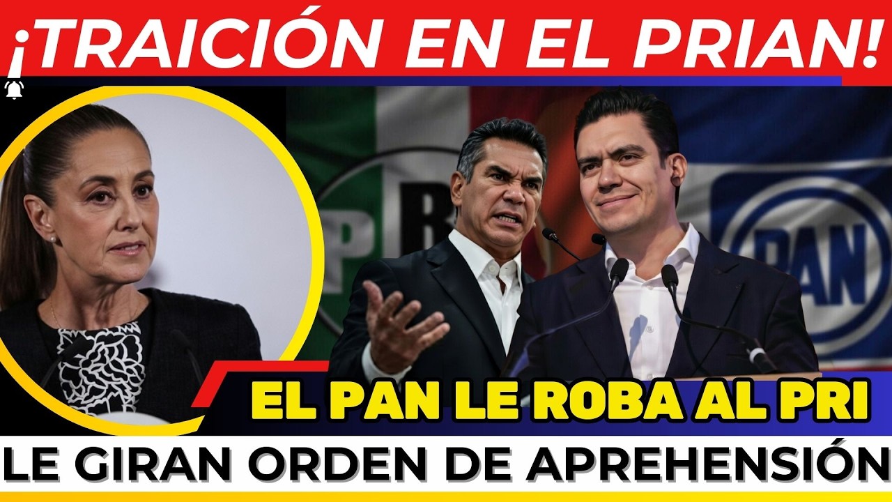 ¡TRAICIÓN EN EL PRIAN! Giran orden de APREHENSIÓN. El PAN le ROBA al PRI. MORENA LOS APLASTA