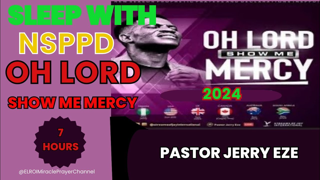 SLEEP WITH NSPPD MERCY PRAYER : 7 HOURS OH LORD SHOW ME MERCY // PASTOR JERRY EZE PRAYER SESSION