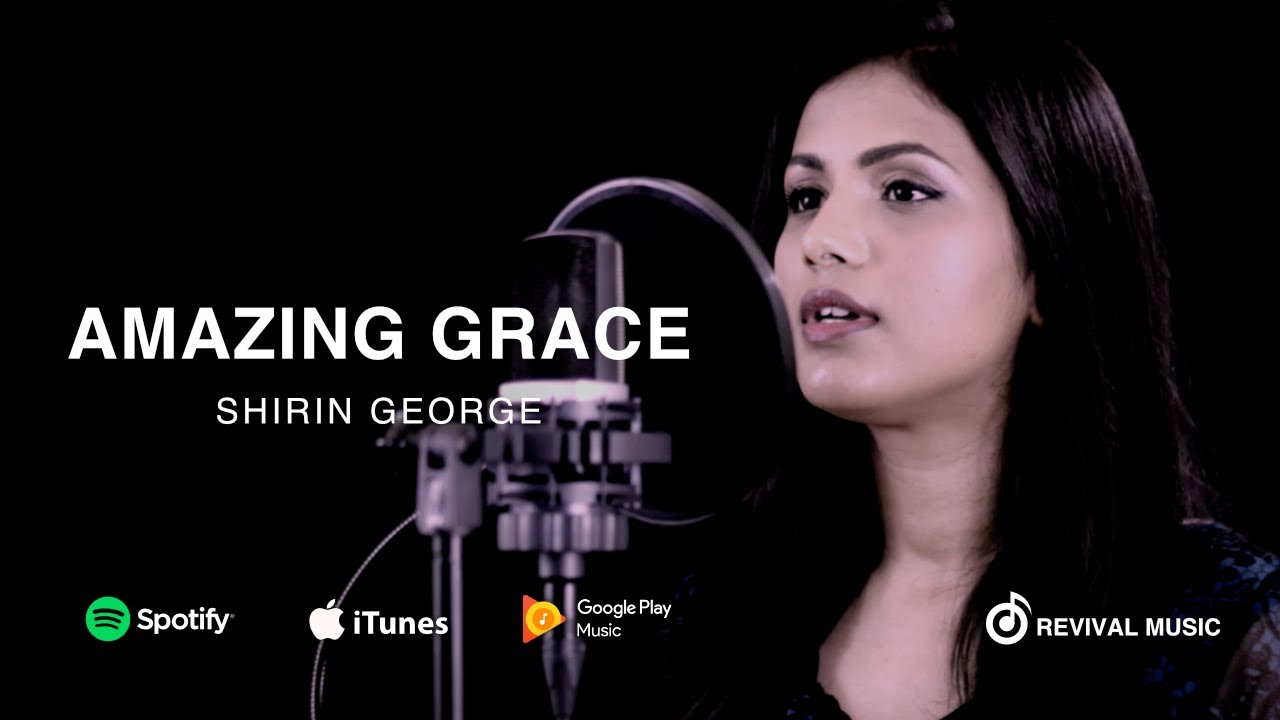 Amazing Grace (My Chains Are Gone) - Shirin George | Cover | Revival Music