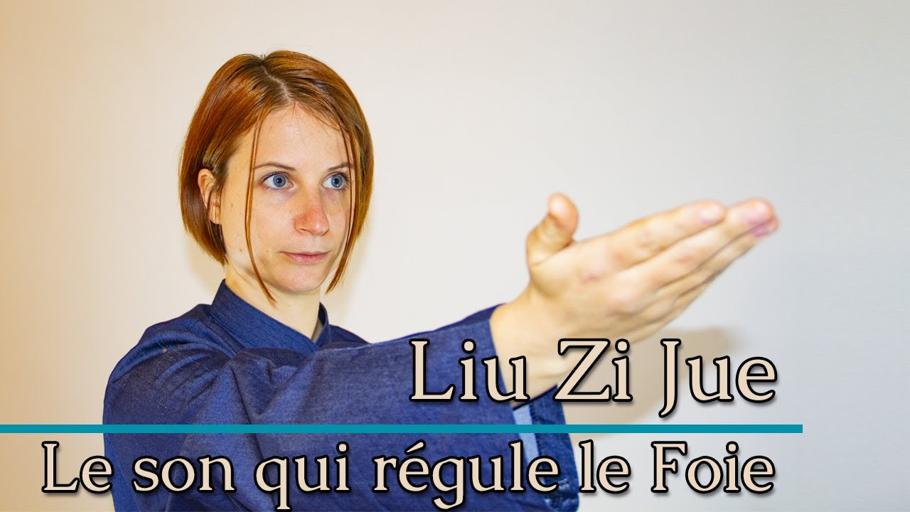Qi Gong, Liu Zi Jue : Comment réguler les fonctions du Foie ?