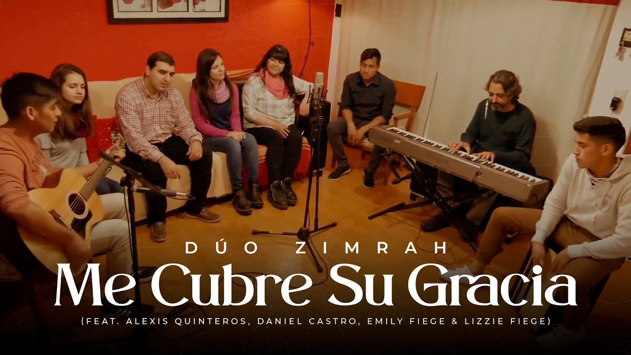 Dúo Zimrah - Me Cubre Su Gracia (ft. Alexis Quinteros, Daniel Castro & Hnas. Fiege) (Video Oficial)