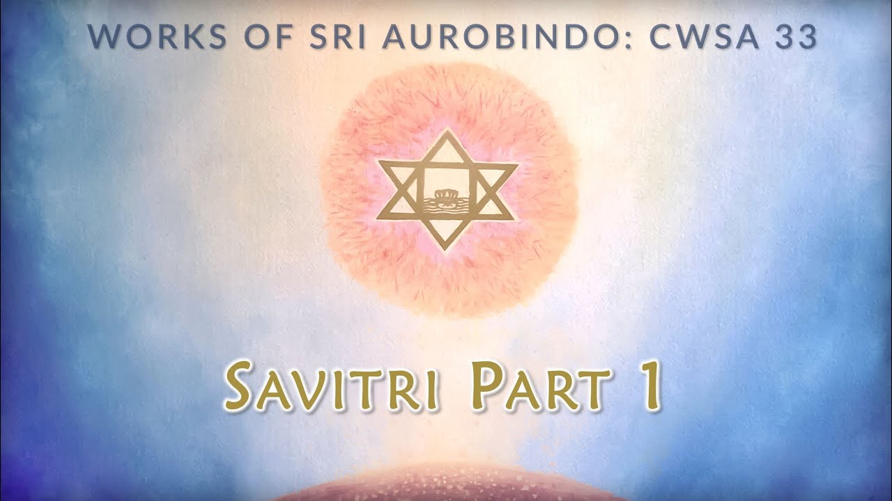 Шри Ауробиндо: Савитри, часть 1 | CWSA 33
