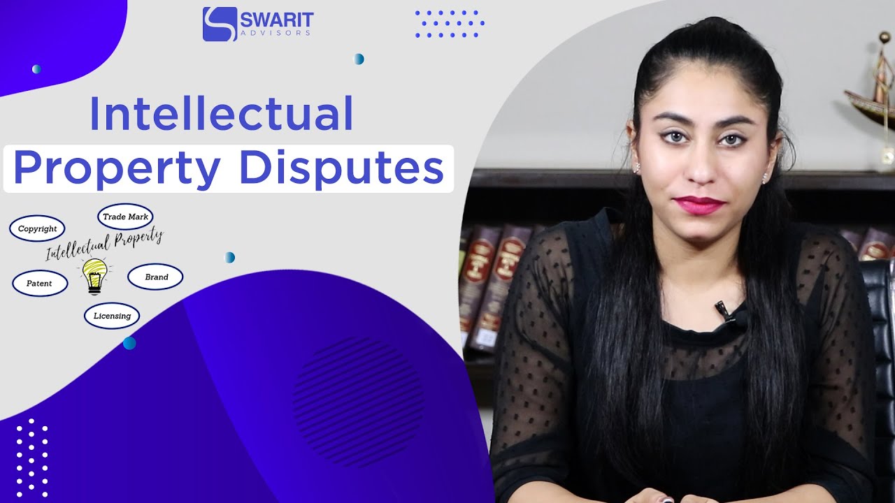 What is Intellectual Property Disputes (IPR)? | Types | Step By Step Process - Swarit Advisors