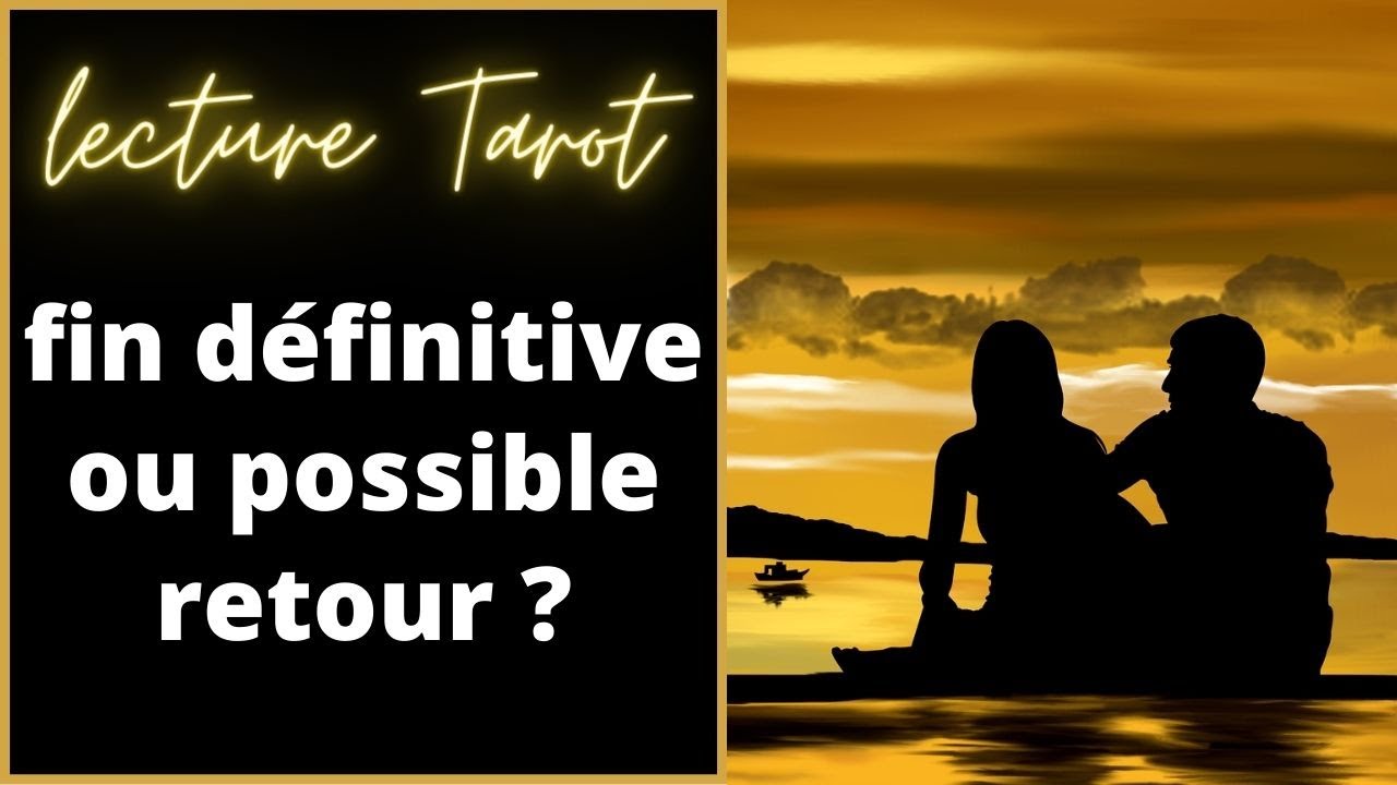 💔💕Fin Définitive ou Possible Retour 🔮Tirage Tarot Intemporel✨Vibration Universelle