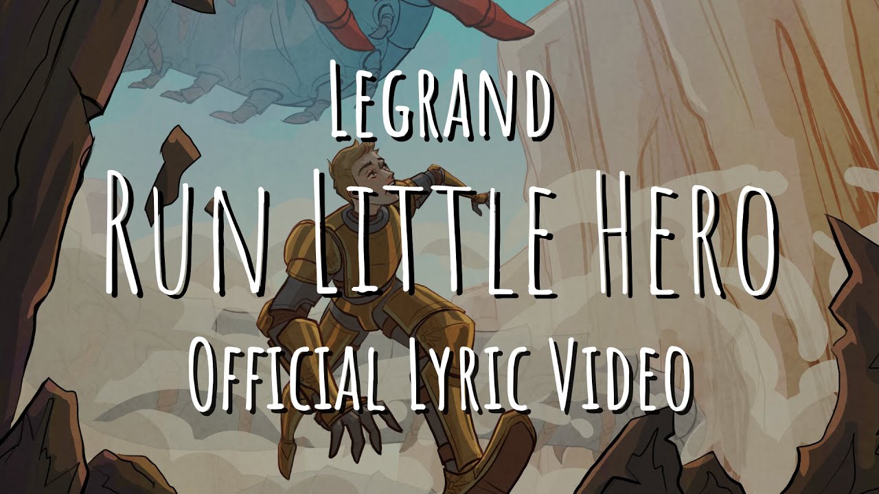 LeGrand - Run Little Hero (Official Lyric Video)