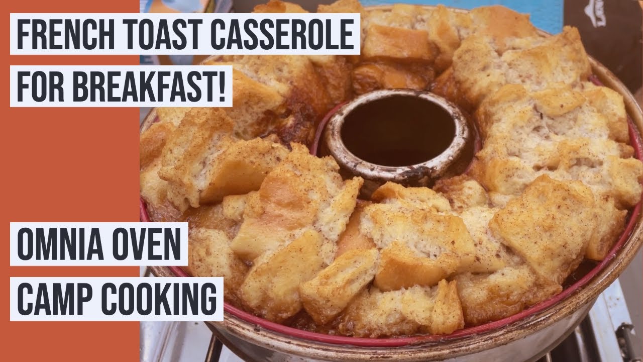 FRENCH TOAST CASSEROLE - OMNIA OVEN CAMP COOKING