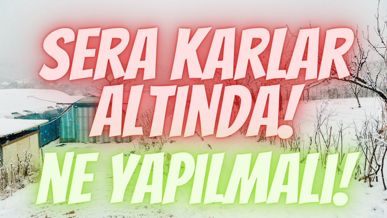 SERAMIZ KARLAR ALTINDA, ÇATI ÇÖKÜYORDU!!!  SOĞUKTA NELER YAPILMALI.....