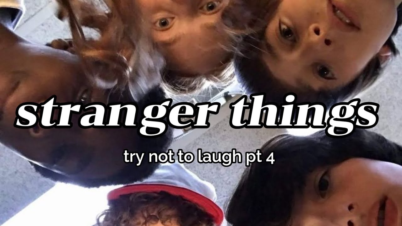 stranger things try not to laugh (part 4)