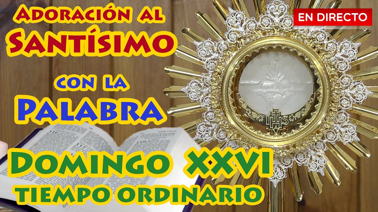 Hora Santa. Adoración al Santísimo en vivo. Orar con la Palabra de Dios. 29 septiembre 2024.