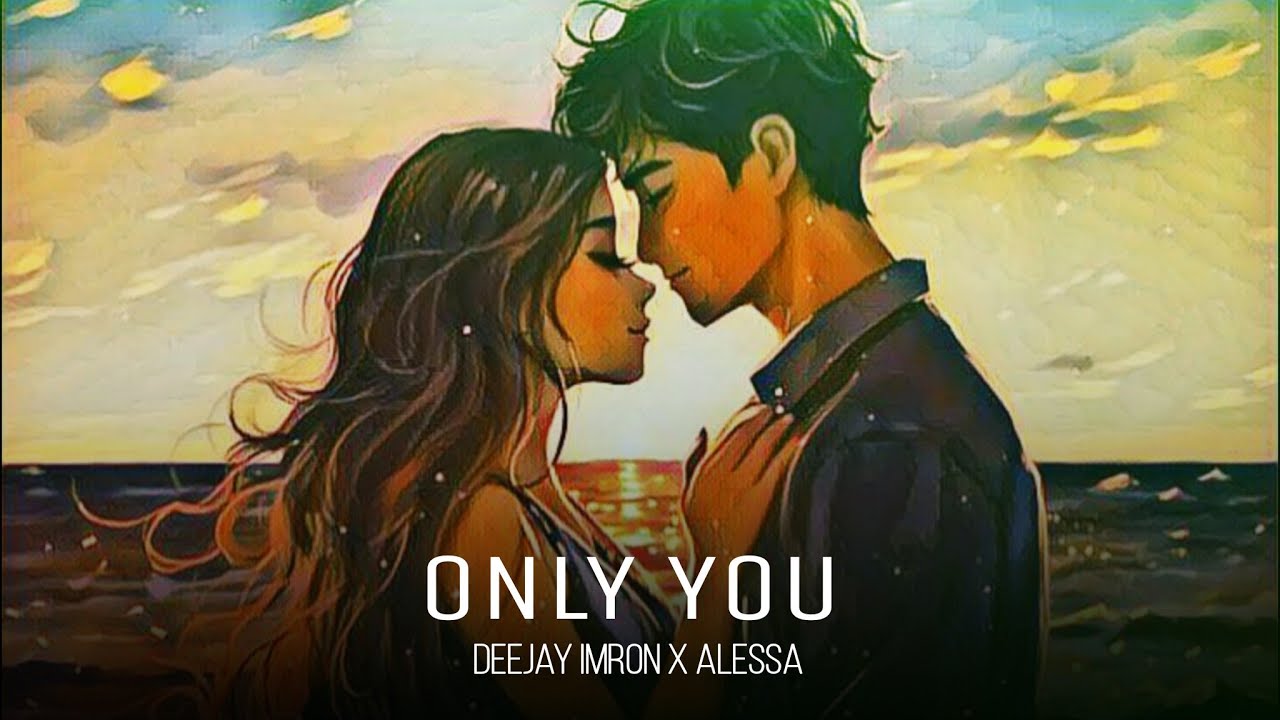 Deejay Imron x Alessa - ONLY YOU