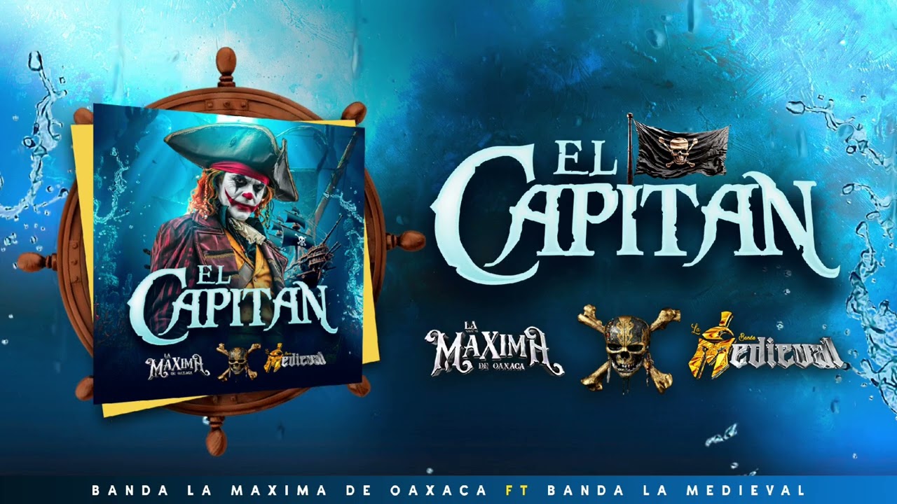 EL CAPITAN - BANDA LA MAXIMA DE OAXACA FT BANDA LA MEDIEVAL