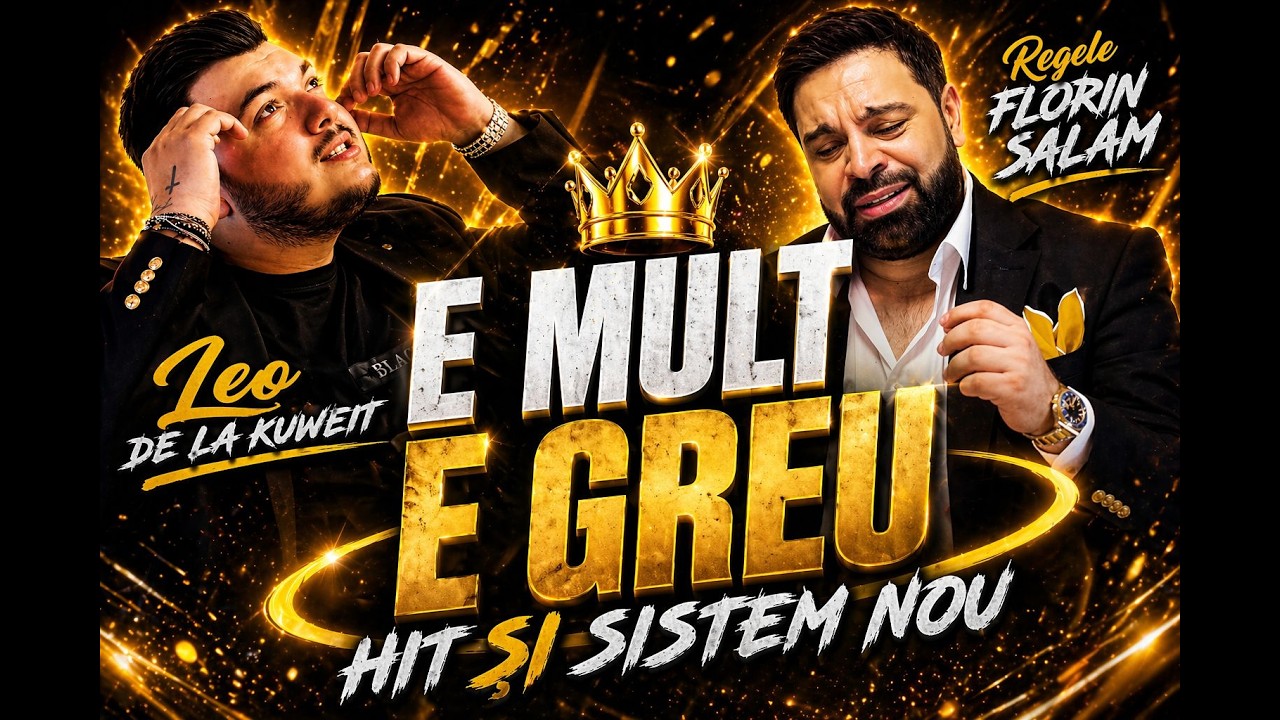 Florin Salam & Leo de la Kuweit  - E Mult E Greu 2025    PREMIERA EXCLUSIVA    SISTEM NOU