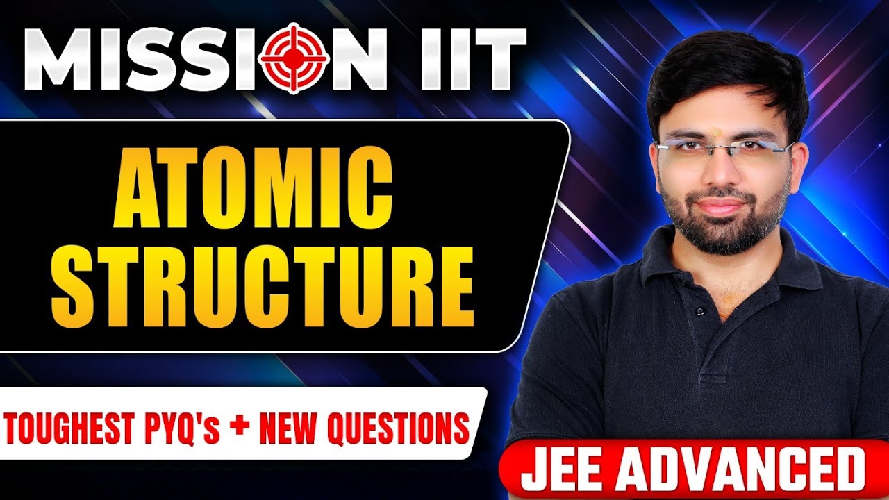 ATOMIC STRUCTURE - Toughest PYQs for IIT-JEE ADVANCED 2024 🎯