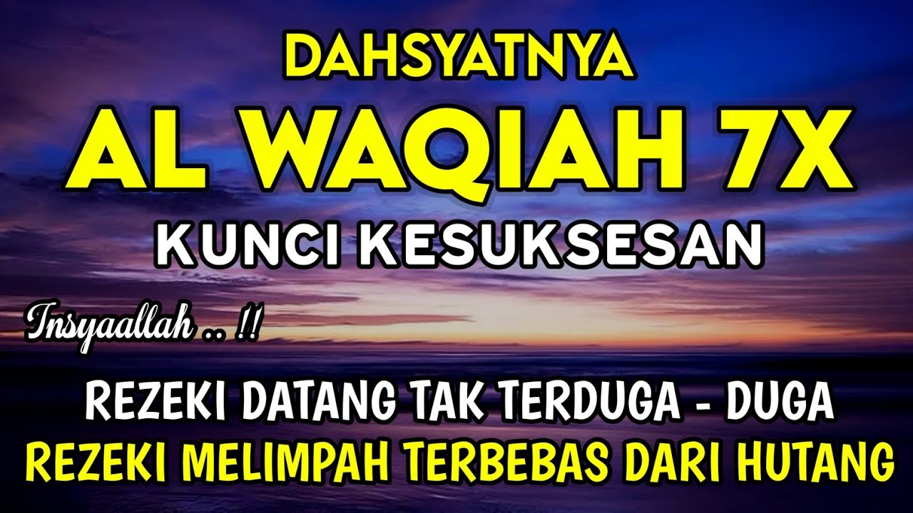 Surat Al Waqiah 7x 🤲 Dengarkan Hutang Lunas, Rezeki Datang Dari Berbagai Arah, Bacaan Al Quran Merdu