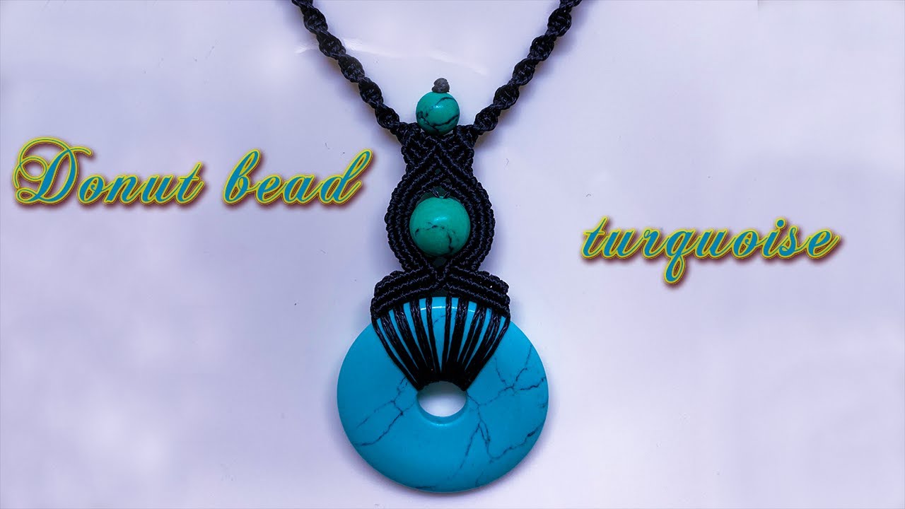 Macrane  donut bead turquoise necklace tutorial - Hướng dẫn thắt vòng cổ với đồng điếu xanh ngọc
