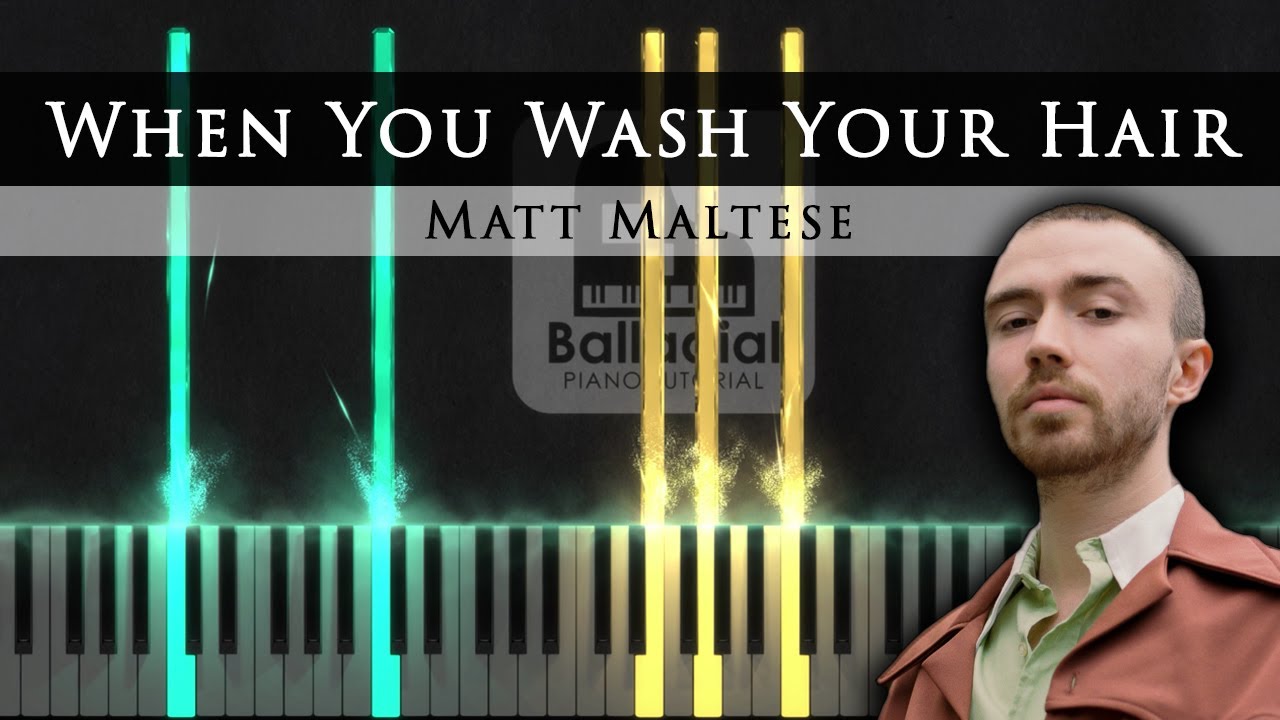 When You Wash Your Hair - Matt Maltese | TUTORIAL + SHEET MUSIC