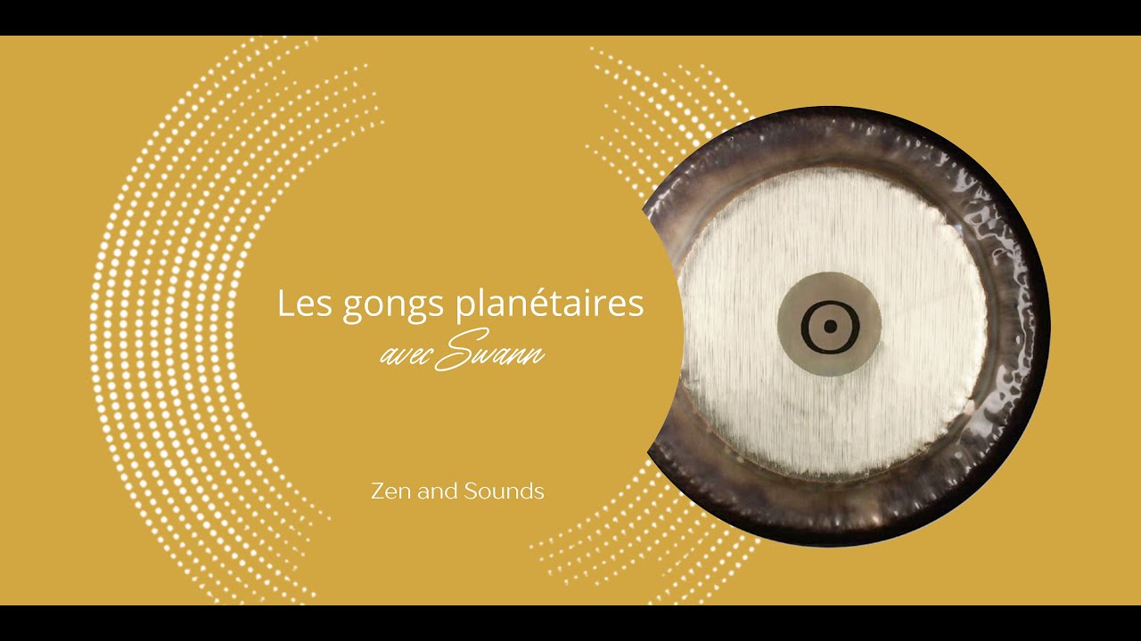 Zen and Sounds | Les gongs planétaires